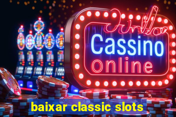 baixar classic slots